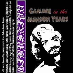 Gaming in the Manson Years