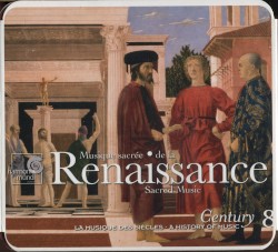 Century: La musique des siècles, Volume 8: Musique sacrée de la Renaissance