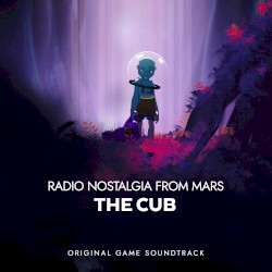 Radio Nostalgia from Mars: The Cub (Original Game Soundtrack)