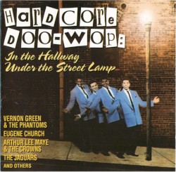 Hardcore Doo‐Wop in the Hallway Under the Street Lamp