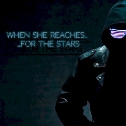 When She Reaches for the Stars