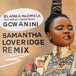 Gcwanini (Samantha Loveridge Remix)