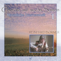 Choräle auf sechs Saiten 1: Himmlische Gitarrenmusik