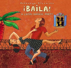 Putumayo Presents: ¡Baila! A Latin Dance Party