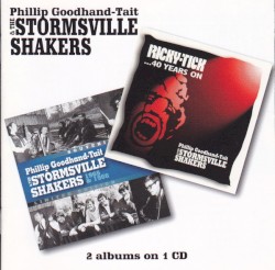 Phillip Goodhand-Tait & The Stormsville Shakers: 1965 & 1966 / Ricky-Tick...40 Years On