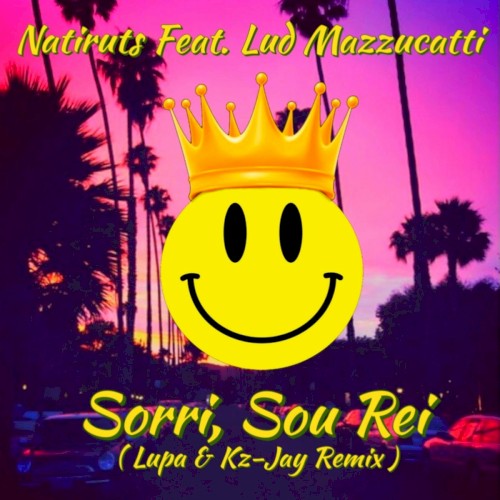 Sorri, Sou Rei (Lupa & Kz-Jay Remix)