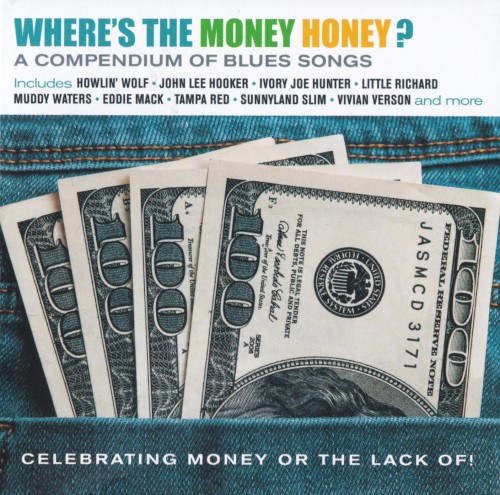 Where's The Money Honey? A Compendium Of Blues Songs Celebrating Money Or The Lack Of!