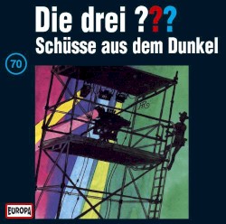 Die drei ??? 70: Schüsse aus dem Dunkel