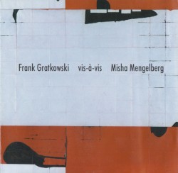 Frank Gratkowski Vis-à-vis Misha Mengelberg