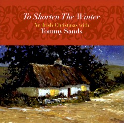 To Shorten the Winter: An Irish Christmas with Tommy Sands