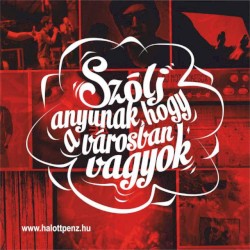 Szólj anyunak, hogy a városban vagyok