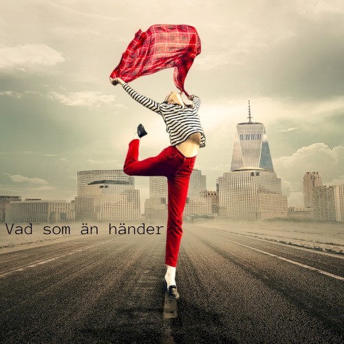 Vad som än händer