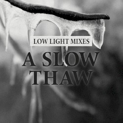 Low Light Mixes: A Slow Thaw
