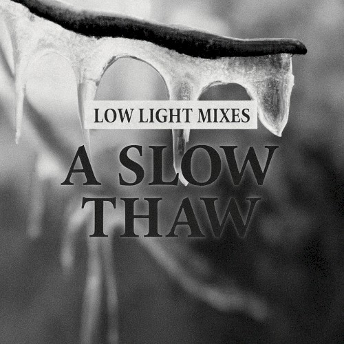 Low Light Mixes: A Slow Thaw
