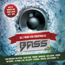 All I Want for Christmas Is Bass (Best of Dubstep & Drum & Bass 2012 -2013)