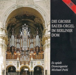 Die große Sauer-Orgel im Berliner Dom