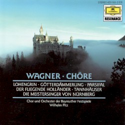 Chöre: Lohengrin / Götterdämmerung / Parsifal / Der fliegende Holländer / Tannhäuser / Die Meistersinger von Nürnberg