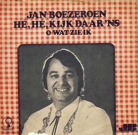 Hé, hé kijk daar ’ns / O, wat zie ik