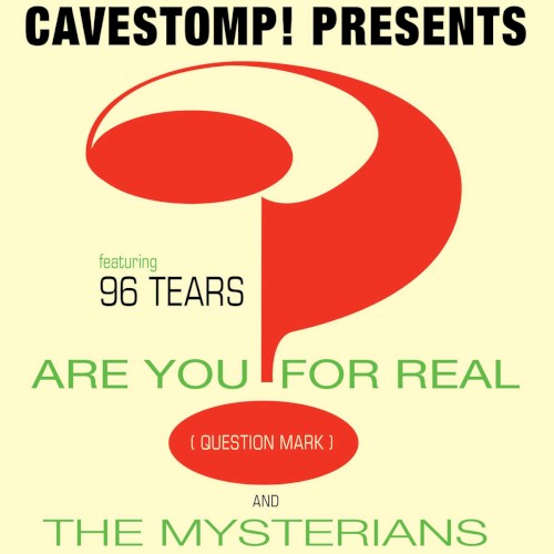 Cavestomp! Presents Are You for Real? featuring 96 Tears
