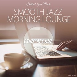 Smooth Jazz Morning Lounge (Chillout Your Mind)