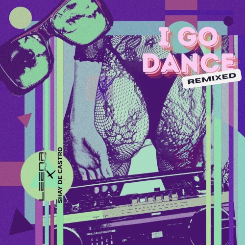I GO Dance (Leena Punks x Shay De Castro remix)