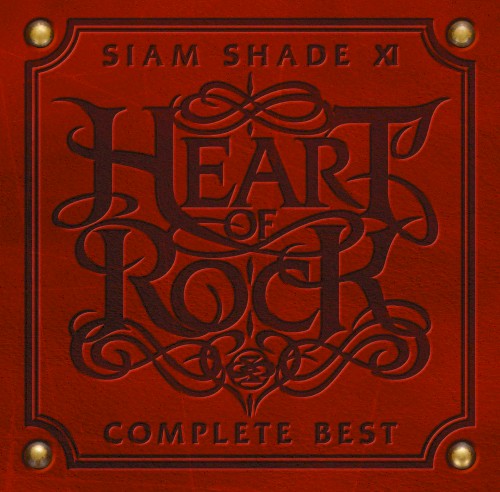 Siam Shade XI Complete Best ~Heart Of Rock~