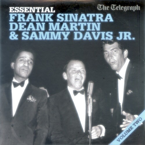 Essential Frank Sinatra, Dean Martin & Sammy Davis Jr. Volume Two