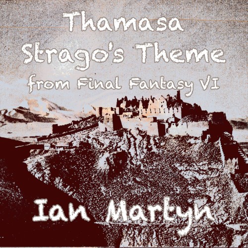 Thamasa - Strago’s Theme (From Final Fantasy VI) [Almost Acoustic Melodic, Glockenspiel, Irish Bouzouki, and Bass Arrangement]