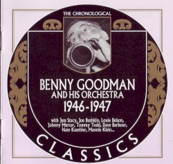 The Chronological Classics: Benny Goodman and His Orchestra 1946-1947