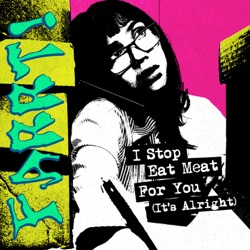I Stop Eat Meat for You (It's Alright)