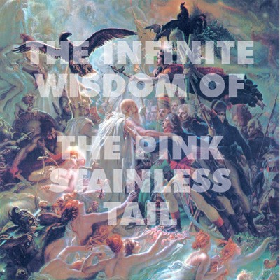 The Infinite Wisdom of the Pink Stainless Tail