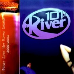 Songs From the River Lounge - 101.1 The River