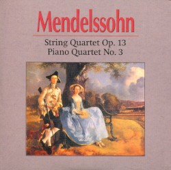 String Quartet Op. 13 / Piano Quartet No. 3
