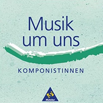 Musik um uns: Komponistinnen