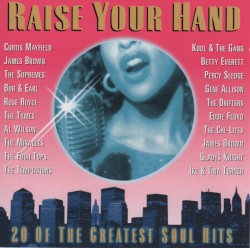 Raise Your Hand - 20 Of The Greatest Soul Hits