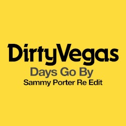 Days Go By (Sammy Porter re-edit)