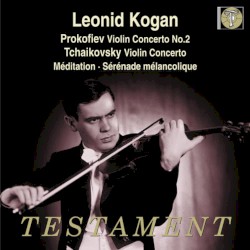 Prokofiev: Violin Concerto No.2 - Tchaikovsky: Violin Concerto - Méditation - Sérénade Mélancolique