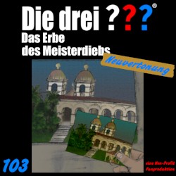 Die drei ??? 103: Das Erbe des Meisterdiebs