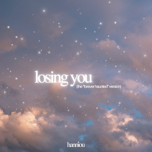 losing you (the “forever haunted” version)