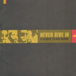 Never Give In: A Tribute to Bad Brains