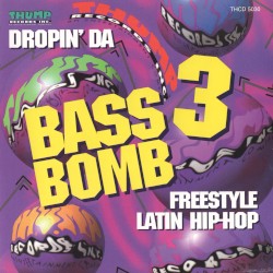 Bass Bomb 3 (Dropin' Da Freestyle Latin Hip-Hop)