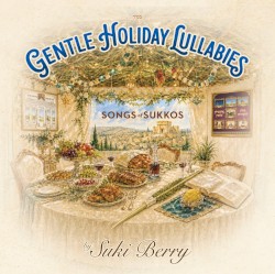 Gentle Holiday Lullabies – Songs of Sukkos