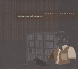 Secondhand Sounds: Herbert Remixes