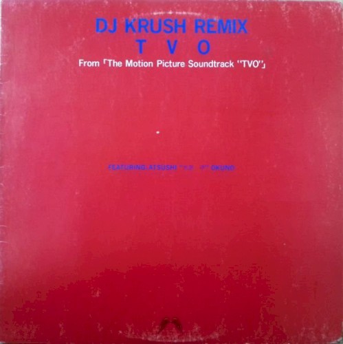 From 「The Motion Picture Soundtrack "TVO"」 (DJ Krush Remix)