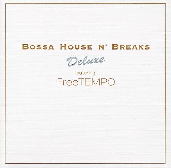 Bossa House n' Breaks Deluxe featuring FreeTEMPO
