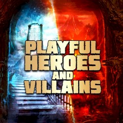 Playful Heroes and Villains
