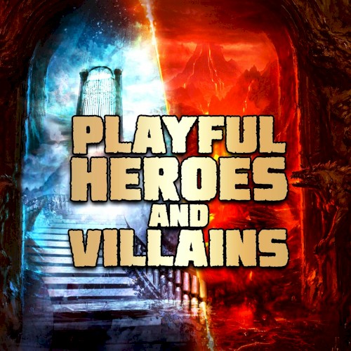 Playful Heroes and Villains