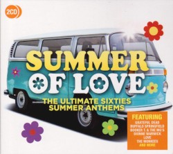 Summer of Love: The Ultimate Sixties Summer Anthems