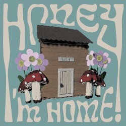 Honey, I'm Home!
