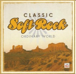 Classic Soft Rock: Ordinary World
